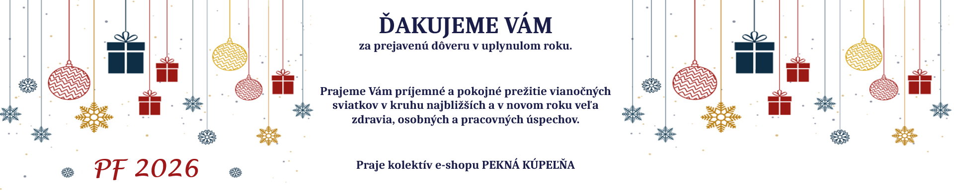 Príjemné a ničím nerušené prežitie vianočných sviatkov a úspešný krok do Nového roka Vám praje kolektív e-shopu PEKNÁ KÚPEĽŇA